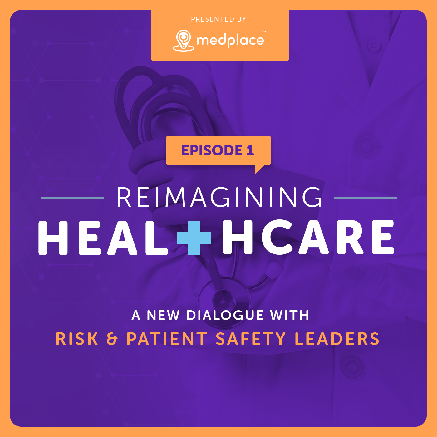 Episode 1 - Reimagining Healthcare - A New Dialogue with Risk and patient Safety Leaders